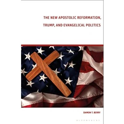 Abbildung von New Apostolic Reformation, Trump, and Evangelical Politics, The: The Prophecy Voter