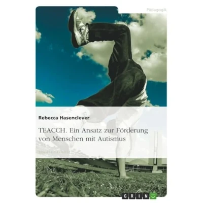 Abbildung von TEACCH. Ein Ansatz zur Förderung von Menschen mit Autismus
