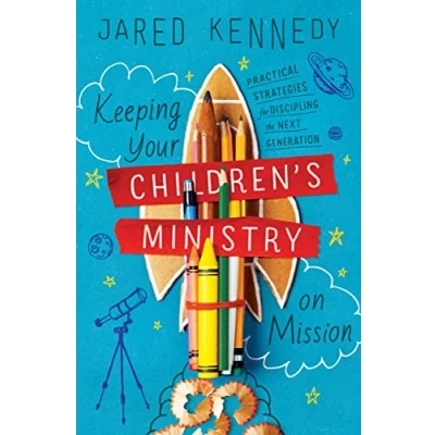 Abbildung von Keeping Your Children&#039;s Ministry on Mission: Practical Strategies for Discipling the Next Generation (The Gospel Coalition)