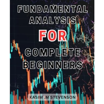 Abbildung von Fundamental Analysis For Complete Beginners: Mastering Analysis: Unleash the Potential of Financial Statements and Ratios to Optimize Your Investment Strategy