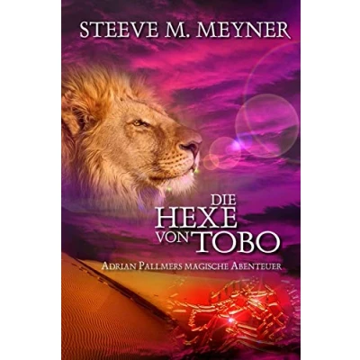 Abbildung von Die Hexe von Tobo: Band 5 (Adrian Pallmers magische Abenteuer, 5)