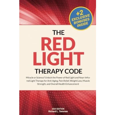 Abbildung von the Red Light Therapy Code: Miracle or Science? Unlock Power of and Near Infrared for Anti Aging, Pain Relief, Weight Loss, Muscle Strength, Overall Health Enhancement