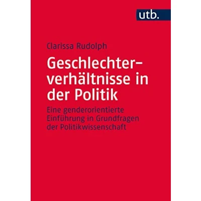 Abbildung von Geschlechterverhältnisse in der Politik: Eine genderorientierte Einführung Grundfragen Politikwissenschaft