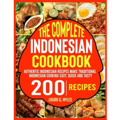 Abbildung von The Complete Indonesian Cookbook: Authentic Recipes Make Traditional Cooking Easy, Quick and Tasty