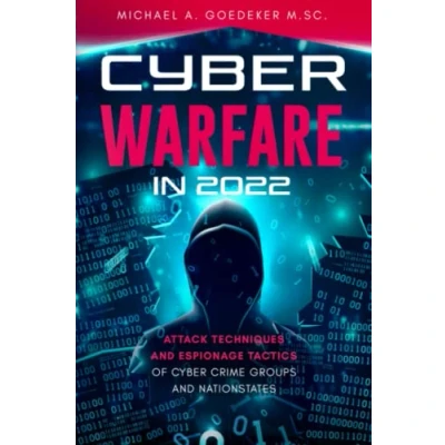 Abbildung von Cyber Warfare in 2022: Attack Techniques and Espionage Tactics of Crime Groups Nationstates