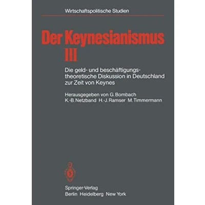 Abbildung von Der Keynesianismus: Die geld und beschäftigungstheoretische Diskussion in Deutschland zur Zeit von Keynes Dokumente Analysen (Wirtschaftspolitische Studien)