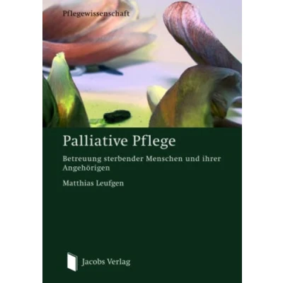 Abbildung von Palliative Pflege: Betreuung sterbender Menschen und ihrer Angehörigen