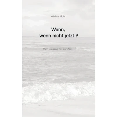 Abbildung von Wann wenn nicht jetzt: vom Umgang mit der Zeit