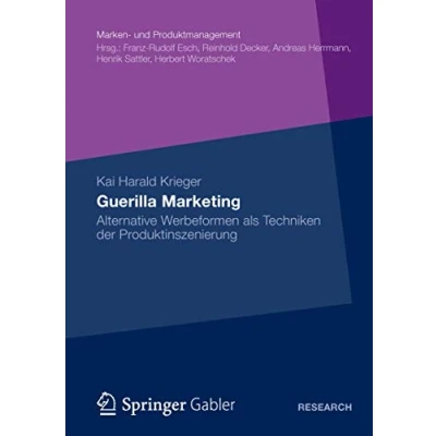Abbildung von Guerilla Marketing: Alternative Werbeformen als Techniken der Produktinszenierung (Marken und Produktmanagement)