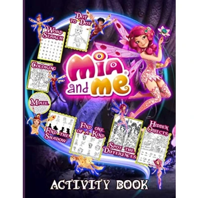 Abbildung von Mia And Me Activity Book: Great Maze, Coloring, One Of A Kind, Word Search, Find Shadow, Spot Differences, Dot To Dot, Hidden Objects Activities Books For Adults, Kids