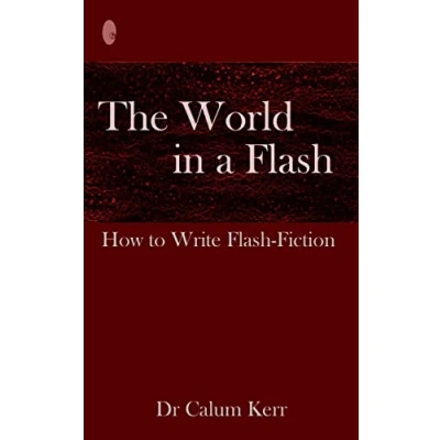 Abbildung von The World in a Flash: How to Write Flash Fiction