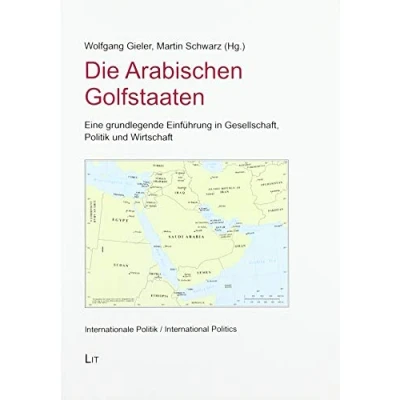 Abbildung von Die Arabischen Golfstaaten: Eine grundlegende Einführung in Gesellschaft, Politik und Wirtschaft