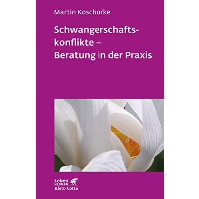 Abbildung von Schwangerschaftskonflikte Beratung in der Praxis (Leben Lernen, Bd. 309)