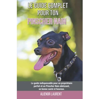Abbildung von Le guide complet pour ton Pinscher Nain: indispensable un propriétaire parfait et Nain obéissant, en bonne santé heureux.