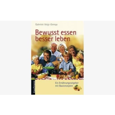 Abbildung von Bewusst essen, besser leben: Ein Ernährungsratgeber mit Basisrezepten: Rezeptteil