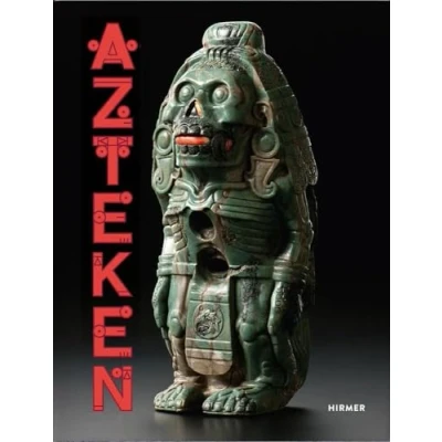 Abbildung von Azteken: Katalog zur Ausstellung im Lindenmuseum Stuttgart, Weltmuseum Wien, Museum Volkenkunde Leiden