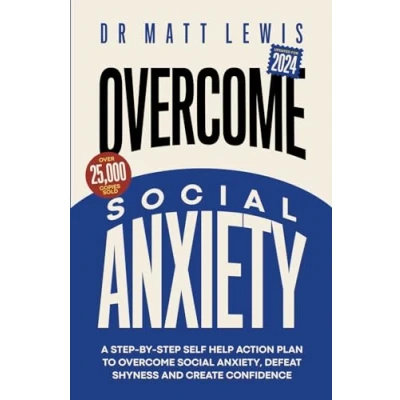Abbildung von Overcome Social Anxiety and Shyness: A Step by Self Help Action Plan to Anxiety, Defeat Shyness Create Confidence