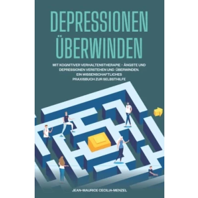 Abbildung von Depressionen überwinden Mit kognitiver Verhaltenstherapie Ängste und verstehen Ein wissenschaftliches Praxisbuch zur Selbsthilfe: Bücher über