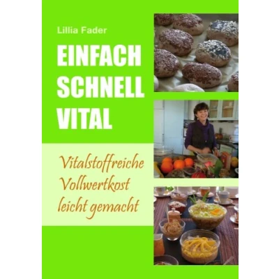 Abbildung von Einfach schnell vital: Vitalstoffreiche Vollwertkost leicht gemacht