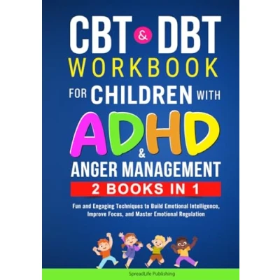 Abbildung von CBT &amp; DBT Workbook for Children with ADHD Anger Management (2 BOOKS IN 1): Fun and Engaging Techniques to Build Emotional Intelligence, Improve ... Regulation (ADHD Thrive, Band 3)