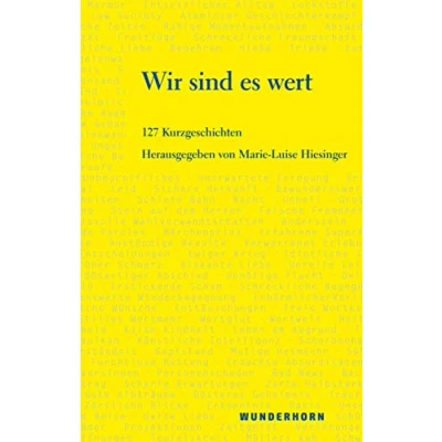 Abbildung von Wir sind es wert: Eine Anthologie mit 127 Kurzgeschichten