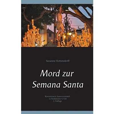 Abbildung von Mord zur Semana Santa: Kommissarin Juana ermittelt in Andalusien 4. Fall (Kriminalromane aus Andalusien)