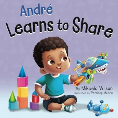 Abbildung von André Learns to Share: A Story About the Benefits of Sharing for Kids Ages 2 8 (André and Noelle)