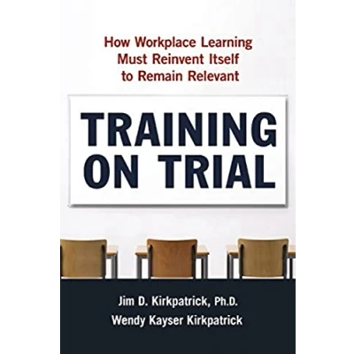 Abbildung von Training on Trial: How Workplace Learning Must Reinvent Itself to Remain Relevant