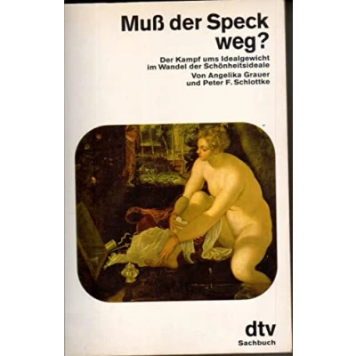 Abbildung von Muß der Speck weg?: Kampf ums Idealgewicht im Wandel Schönheitsideale