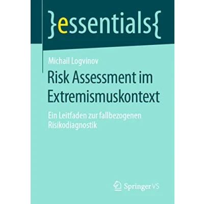 Abbildung von Risk Assessment im Extremismuskontext: Ein Leitfaden zur fallbezogenen Risikodiagnostik (essentials)