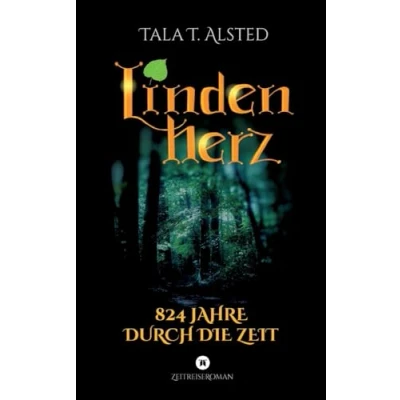 Abbildung von Lindenherz 824 Jahre durch die Zeit: Eine romantische Zeitreise zwischen Mittelalter und Gegenwart