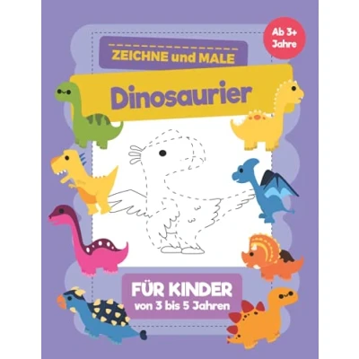 Abbildung von Dinosaurier Zeichne und Male für Kinder von 3 bis 5 Jahren: Ein Buch mit wo sie zeichnen malen lernen