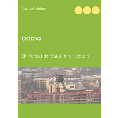 Abbildung von Ostrava: Ein Porträt der Stadt in 10 Kapiteln