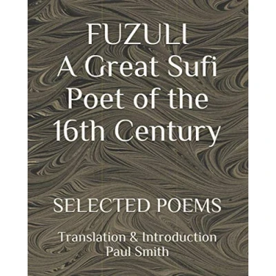 Abbildung von FUZULI... A Great Sufi Poet of the 16th Century. SELECTED POEMS: Translation &amp; Introduction Paul Smith