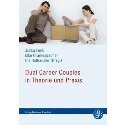 Abbildung von Dual Career Couples an Hochschulen: Zwischen Wissenschaft, Praxis und Politik