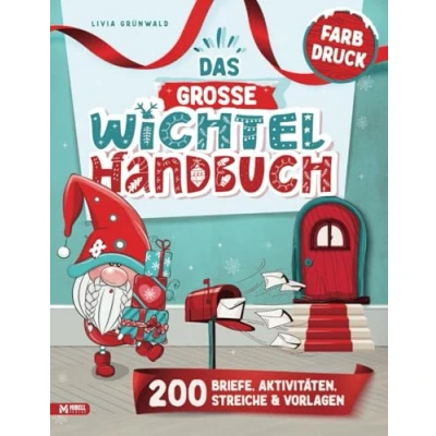 Abbildung von Das große Wichtel Handbuch Farbversion: Farbige Wichtelbriefe &amp; Bastelvorlagen zum Ausschneiden Kreativ Ideen Wichtelstreiche für eine ... stressfreie Weihnachtswichtel Zeit)