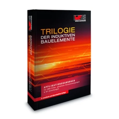 Abbildung von Trilogie der induktiven Bauelemente: Applikationshandbuch für EMV Filter, Schaltregler und HF Schaltungen: getaktete Stromversorgungen Schaltungen