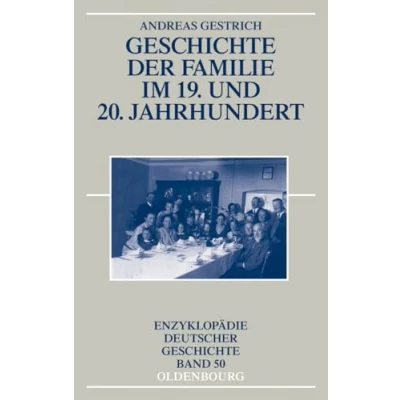 Abbildung von Geschichte der Familie im 19. und 20. Jahrhundert (Enzyklopädie deutscher Geschichte, 50, Band 50)