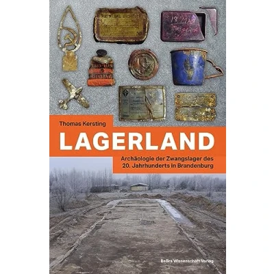 Abbildung von Lagerland: Archäologie der Zwangslager des 20. Jahrhunderts in Brandenburg