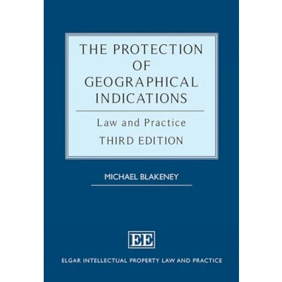 Abbildung von The Protection of Geographical Indications: Law and Practice (Third Edition) (Elgar Intellectual Property Series)