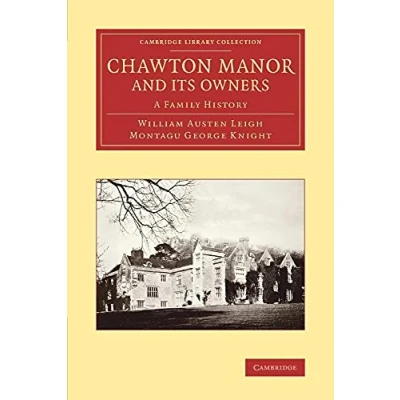 Abbildung von Chawton Manor and Its Owners: A Family History (Cambridge Library Collection Literary Studies)