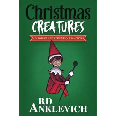 Abbildung von Christmas Creatures: A Twisted Story Collection (Short Collections by BD Anklevich)