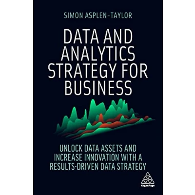 Abbildung von Data and Analytics Strategy for Business: Unlock Assets Increase Innovation with a Results Driven
