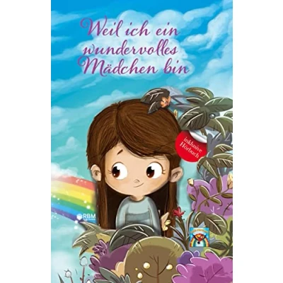 Abbildung von Weil ich ein wundervolles Mädchen bin: inkl. Hörbuch! Mehr Mut, Selbstvertrauen und innere Stärke durch einzigartige, inspirierende Geschichten. Mutmachgeschichten für Mädchen. Von Lehrern empfohlen!