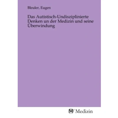 Abbildung von Das Autistisch Undisziplinierte Denken un der Medizin und seine Überwindung