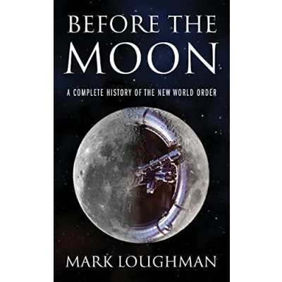 Abbildung von Before the Moon: A Complete History of New World Order