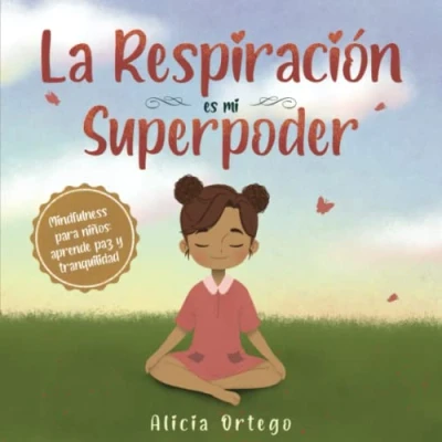 Abbildung von La Respiración es mi Superpoder: Mindfulness para niños, aprende paz y tranquilidad (Mis libros de superpoderes, Band 2)