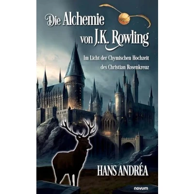 Abbildung von Die Alchemie von J.K. Rowling: Im Licht der Chymischen Hochzeit des Christian Rosenkreuz