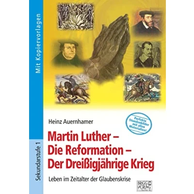 Abbildung von Martin Luther Die Reformation der Dreißigjährige Krieg: Leben im Zeitalter Glaubenskrise
