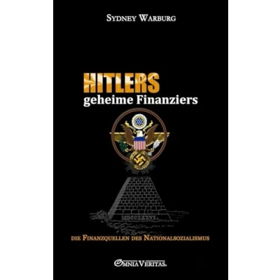Abbildung von Hitlers geheime Finanziers: die Finanzquellen des Nationalsozialismus